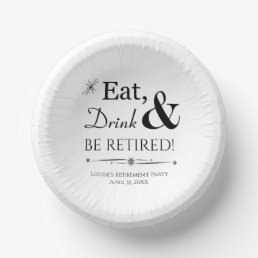 Eat Drink &amp; Be Retired Retro Retirement Party Paper Bowls