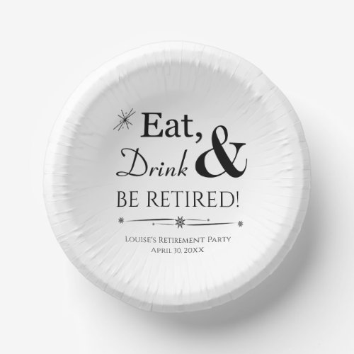 Eat Drink  Be Retired Retro Retirement Party Paper Bowls