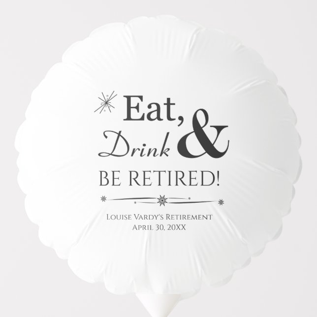 Eat Drink & Be Retired Throwback Retirement Party Balloon (Front)