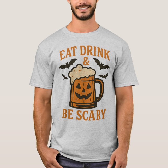 EAT DRINK & BE SCARY - Funny Halloween T-Shirt (Front)