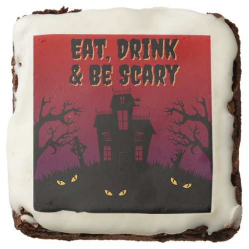 Eat Drink  Be Scary Halloween Brownie