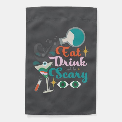 Eat Drink  Be Scary Halloween Garden Flag