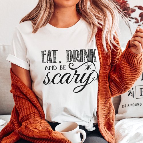 Eat Drink  Be Scary Halloween Party Black  White T_Shirt