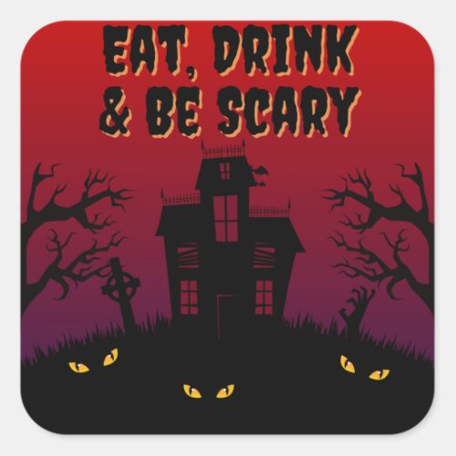 Eat Drink  Be Scary Halloween Square Sticker