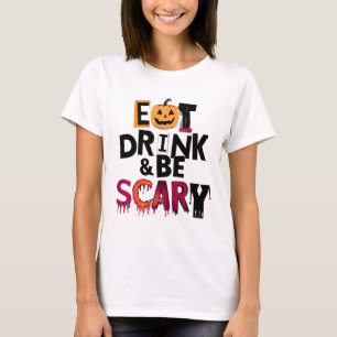 Eat Drink & Be Scary Halloween T-Shirt