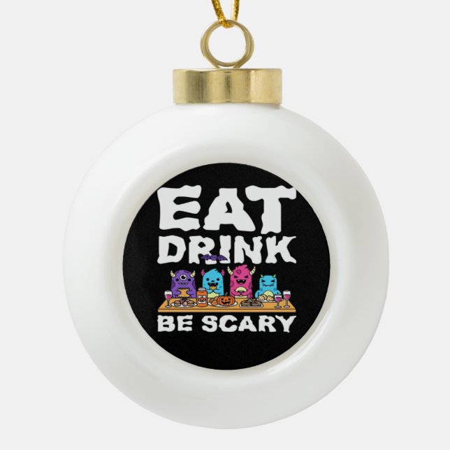 Eat Drink Be Scary Monster Halloween Creative Ceramic Ball Christmas Ornament (Front)