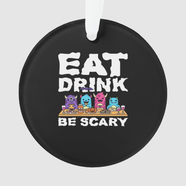 Eat Drink Be Scary Monster Halloween Creative Ornament (Front)