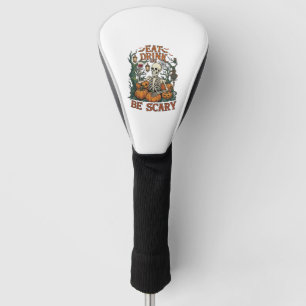 Eat Drink Be Scary Skeleton Halloween Pumpkins_1 Golf Head Cover