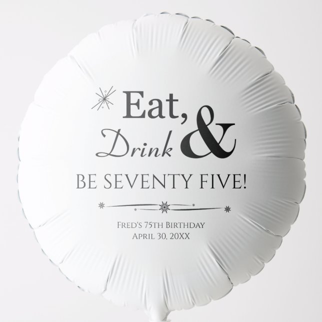 Eat Drink Be Seventy Five Throwback 75th Birthday Balloon (Front)