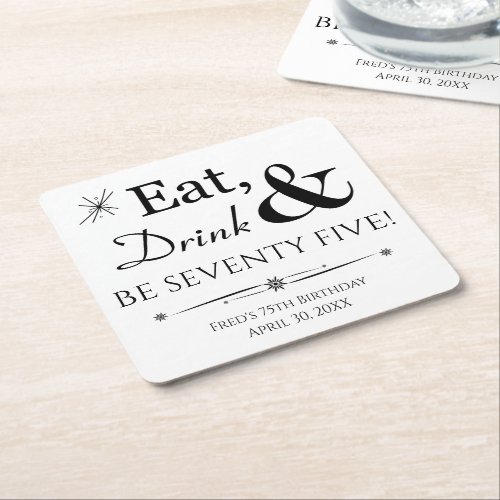 Eat Drink Be Seventy Five Throwback 75th Birthday Square Paper Coaster
