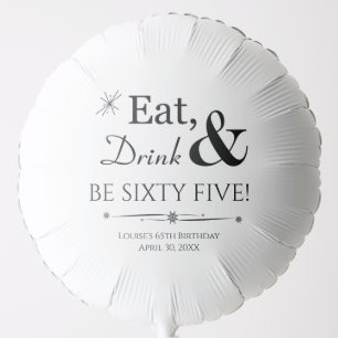 Eat Drink & Be Sixty Five Throwback 65th Birthday Balloon