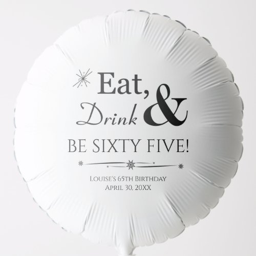 Eat Drink  Be Sixty Five Throwback 65th Birthday Balloon