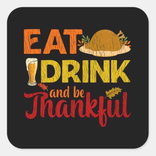 Eat Drink Be Thankful Family Matching Thanksgiving Square Sticker