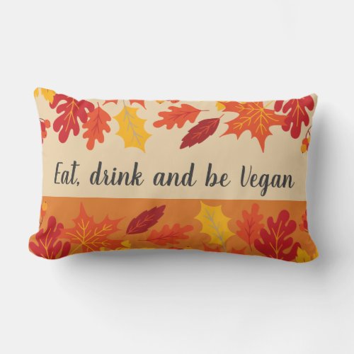 Eat drink be vegan autumn colors fallen leaves lumbar pillow