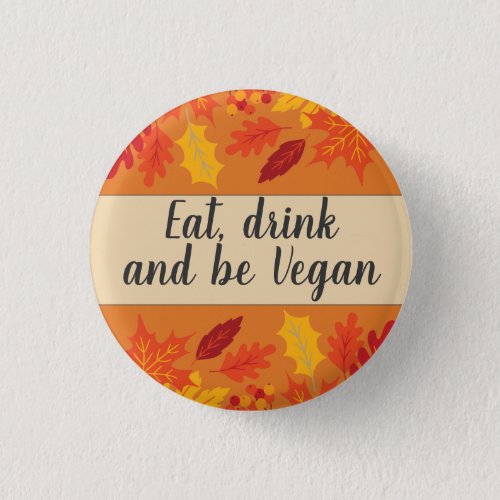 eat drink be Vegan autumn colors with leaves Button