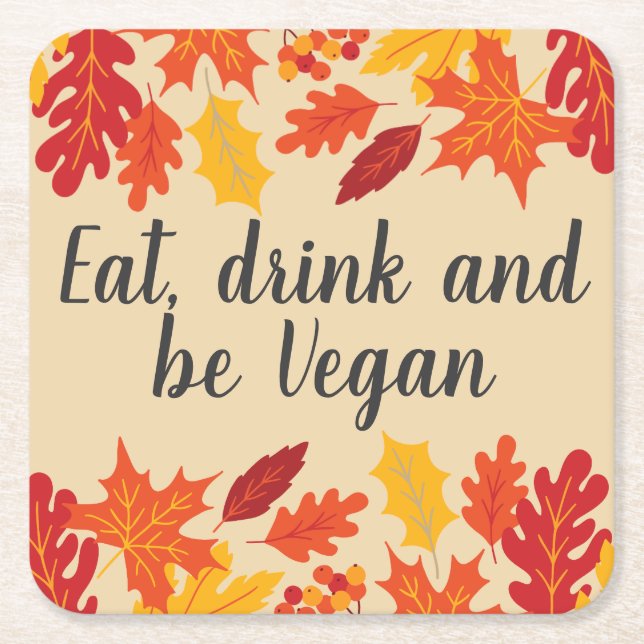 Eat drink be vegan autumn thanksgiving with leaves square paper coaster (Front)