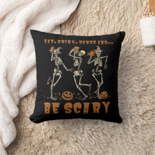 EAT, DRINK, DANCE... AND BE SCARY funny halloween Throw Pillow