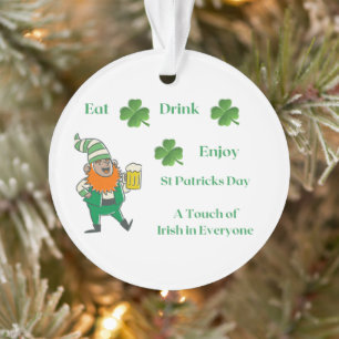 Eat, Drink, Enjoy Happy St. Patricks Day on an  Ornament