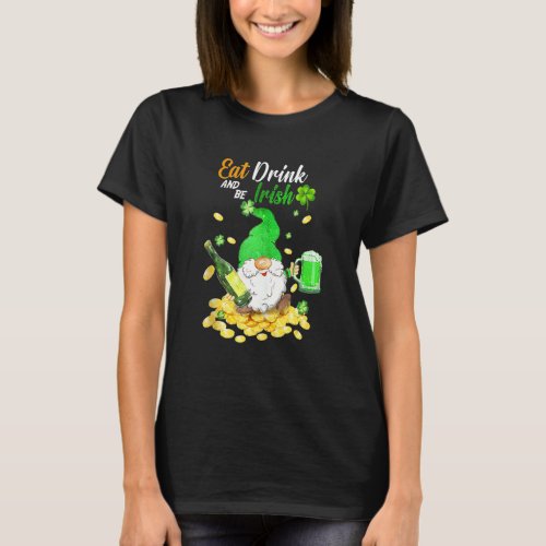 Eat Drink Green Beer And Be Irish Happy St Patrick T_Shirt