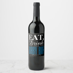 Eat, Drink It's a Baby Boy, Baby Announcement Wine Label