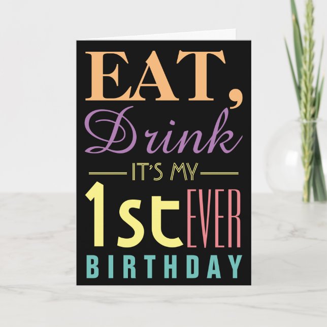 Eat, Drink It's my 1st Ever Birthday Invitation (Front)