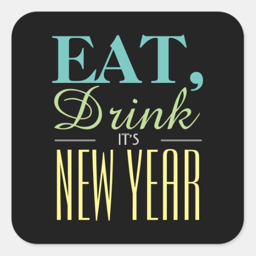 Eat Drink Its New Year Square Sticker