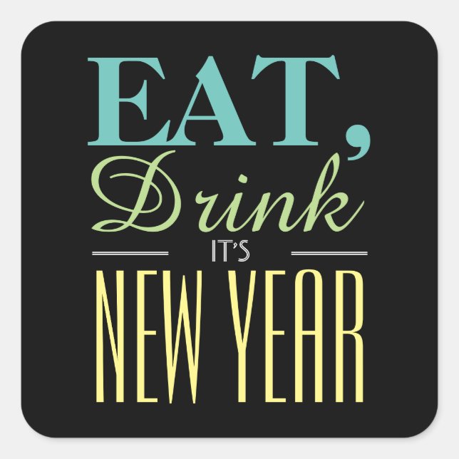 Eat, Drink It's New Year Square Sticker (Front)