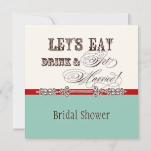 Eat, Drink n Get Married Bridal Shower Invitation
