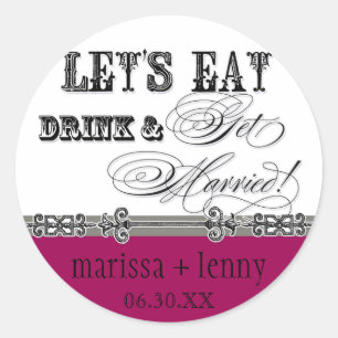 Eat, Drink n Get Married Matching Stickers or Seal