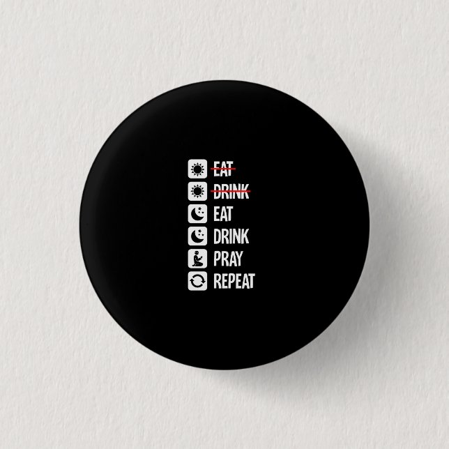 Eat Drink Pray Repeat - Mode On Button (Front)