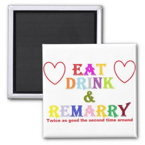 Eat Drink  Remarry Magnet