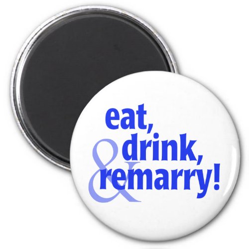 Eat Drink Remarry Magnet