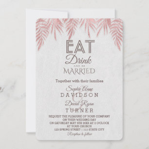 Eat Drink Rose Gold Palm Leaves Wedding Invitation