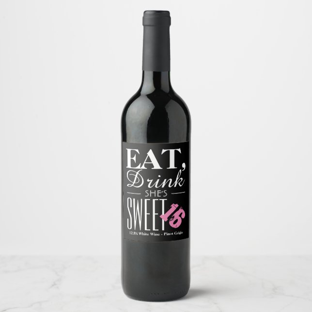 Eat, Drink She's Sweet Sixteen Birthday Wine Label (Front)