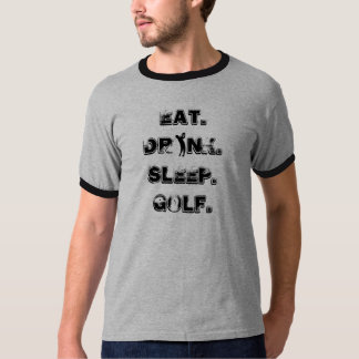 Eat Drink Sleep Golf - Customized T-Shirt