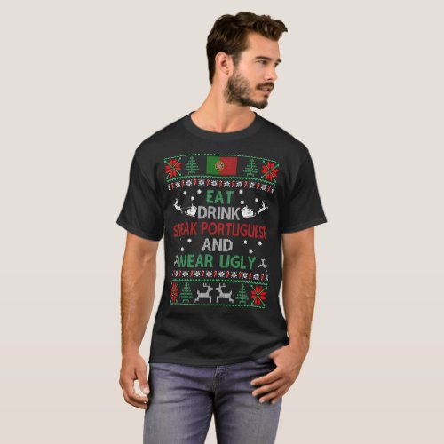 Eat Drink Speak Portuguese Wear Ugly Christmas T_Shirt