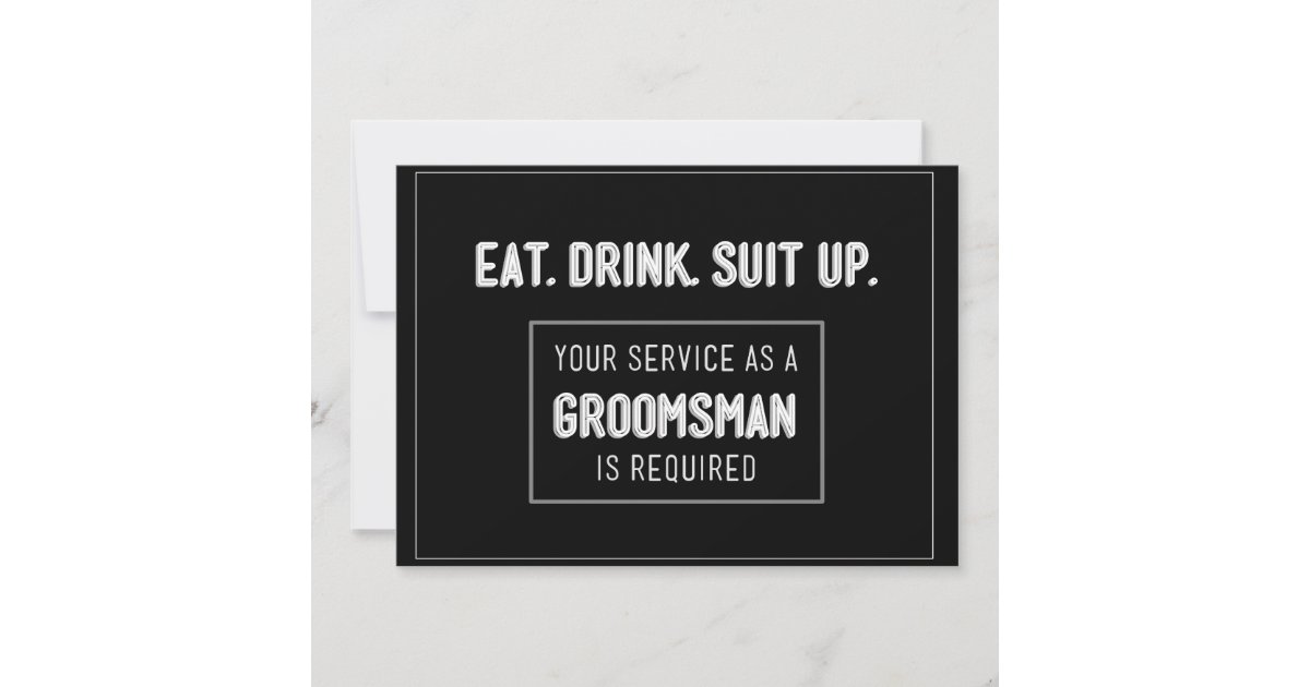 Eat Drink Suit up- Be my groomsman Invitation | Zazzle