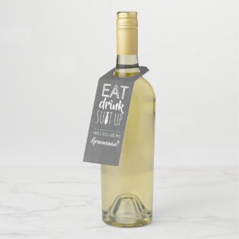 Eat Drink Suit Up Funny Groomsmen Proposal Bottle Hanger Tag | Zazzle