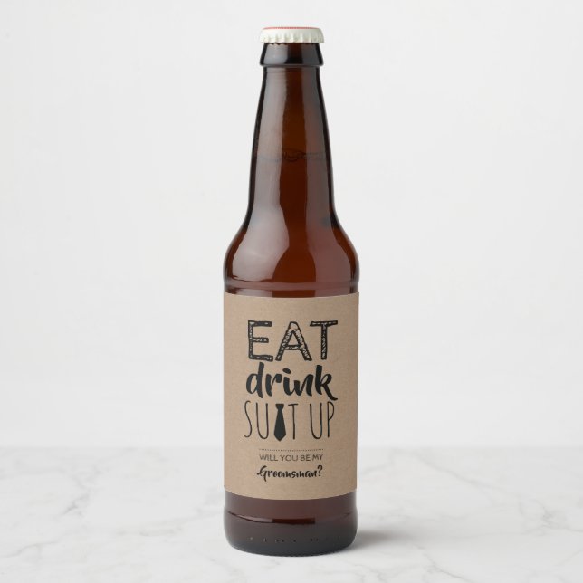 Eat Drink Suit Up Groomsman Proposal Beer Bottle Label (Front)
