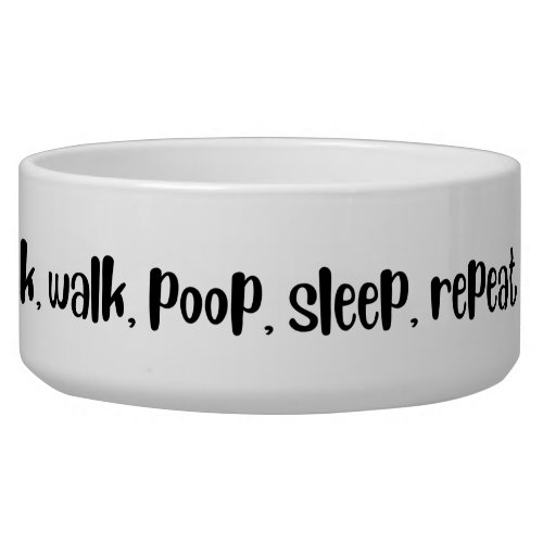 eat drink walk poop sleep repeat _ funny bowl