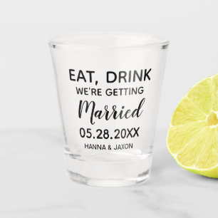 Eat Drink We're Getting Married Save the date Shot Glass