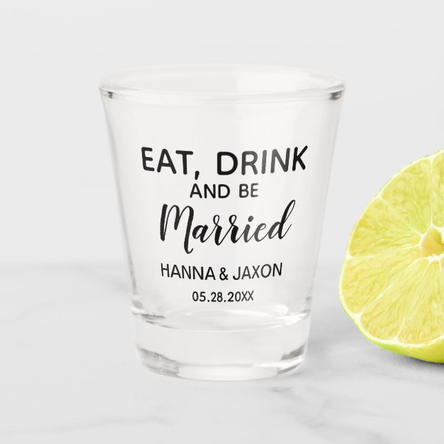 Eat Drink We're Getting Married Wedding favor Shot Glass (Front)
