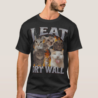 Eat Drywall Cat Meme T-Shirt