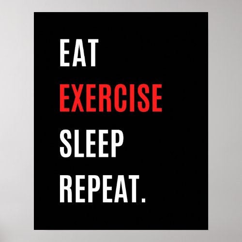 Eat exercise sleep repeat Gym motivational quote Poster