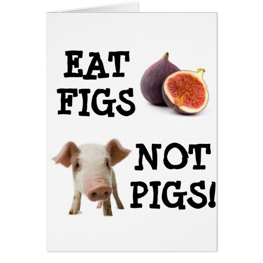 EAT FIGS NOT PIGS! CARDS (Front)