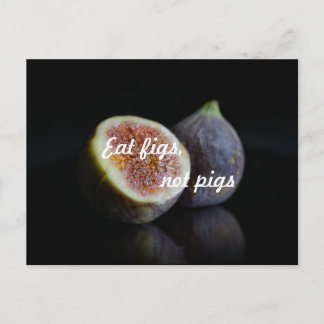 Eat figs, not pigs postcard