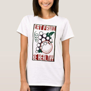 Eat Fruit - Be Healthy - WPA Poster - T-Shirt