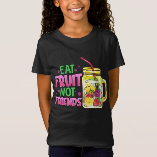 Eat Fruit Not Friends Vegan Fruit Cocktails Vegeta T_Shirt