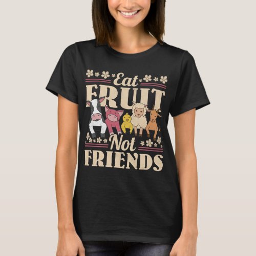 Eat Fruit Not Friends Vegan T_Shirt