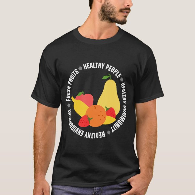 Eat fruits and be healthy T-Shirt (Front)